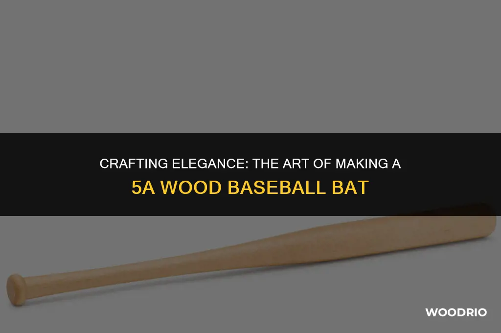 how a 5a is made wood