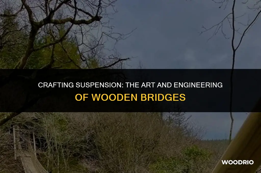 how are suspended wooden bridges made