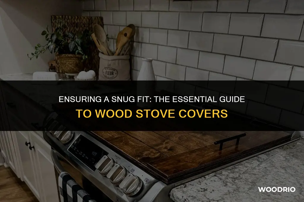 how are wood stove covers supposed to fit
