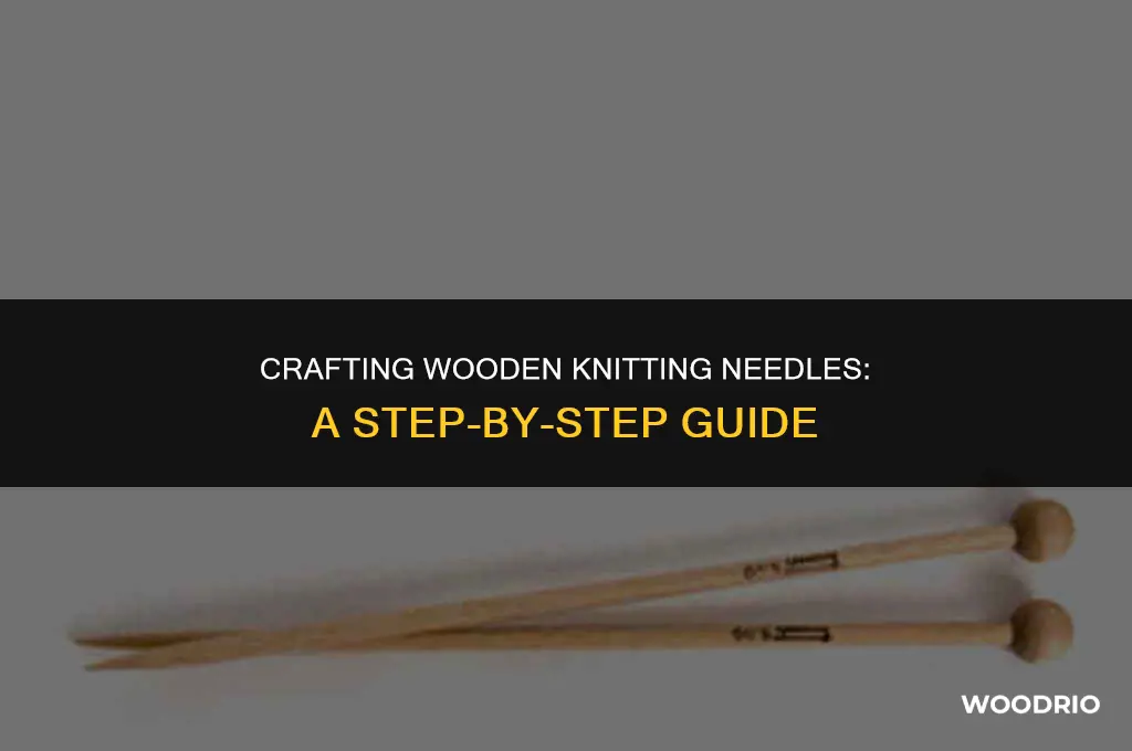 how are wooden knitting needles made