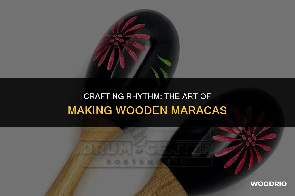 how are wooden maracas made