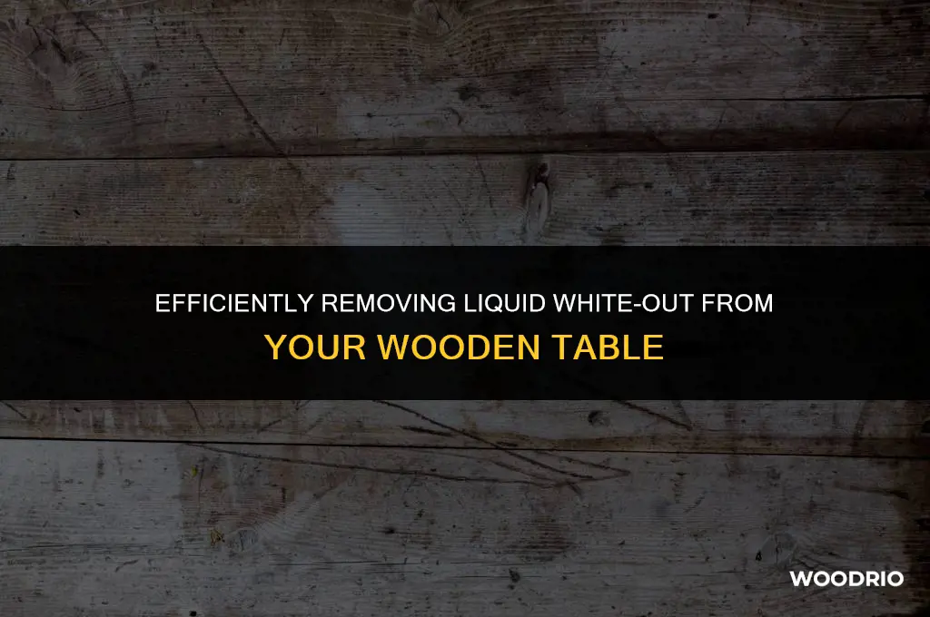 how can i remove liquid white out from wood table