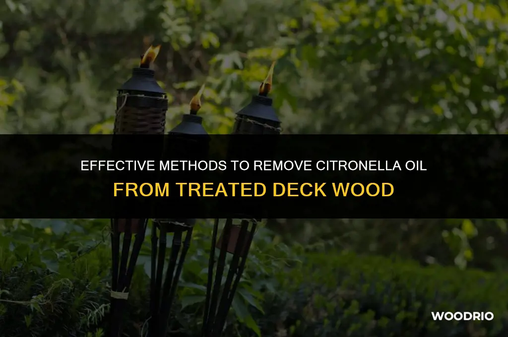 how can you remove citronella oil on treated deck wood