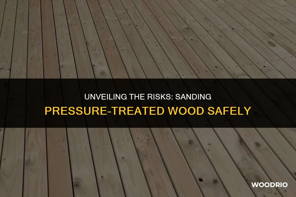 how dangerous is it to sand pressure treated wood