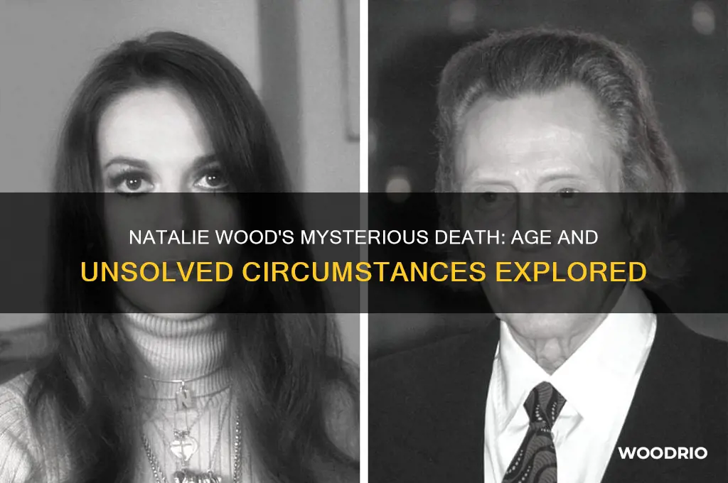 how did natalie wood die and how old was she