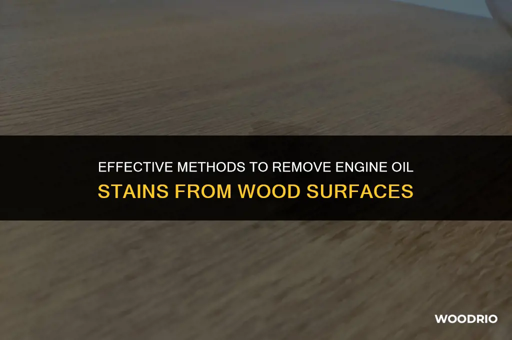 how do i clean engine oil of wood