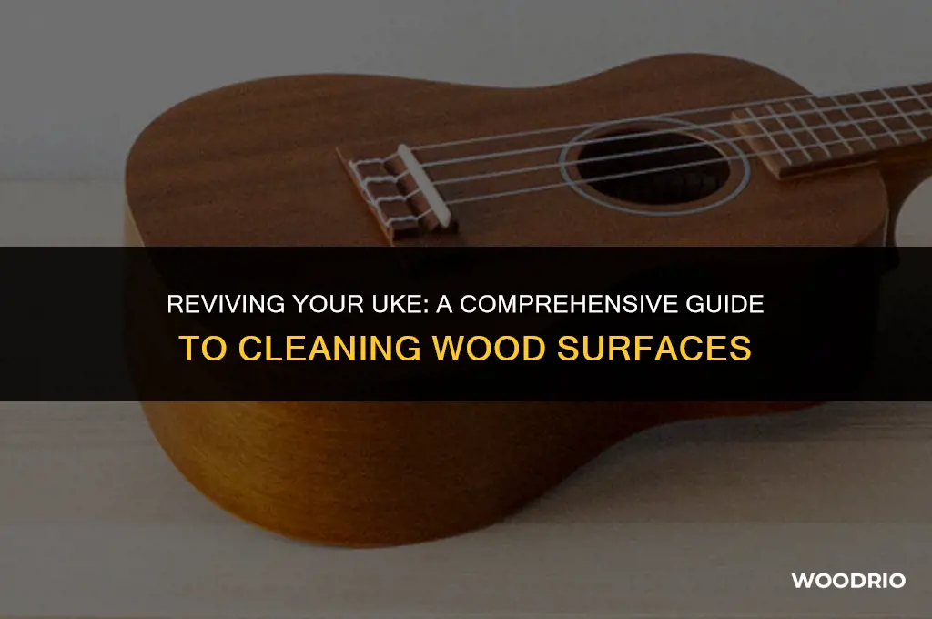 how do i clean uke wood