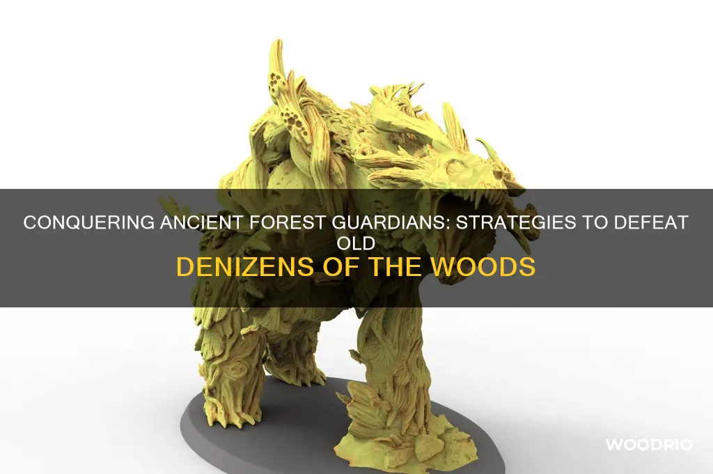 how do i defeat old denizens of the woods