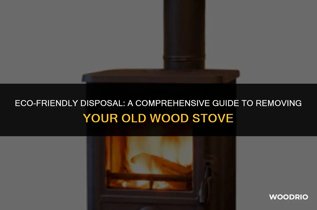 how do i dispose a wood stove