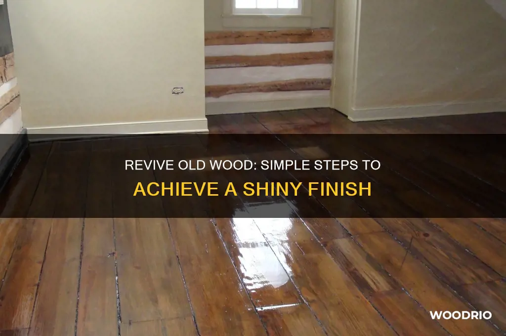 how do i make an old piece of wood shiny