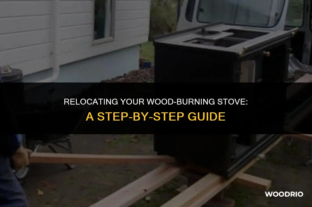 how do i move a wood burning stove