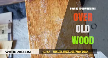 Revitalize Old Wood: A Guide to Applying Polyurethane Over Aged Surfaces