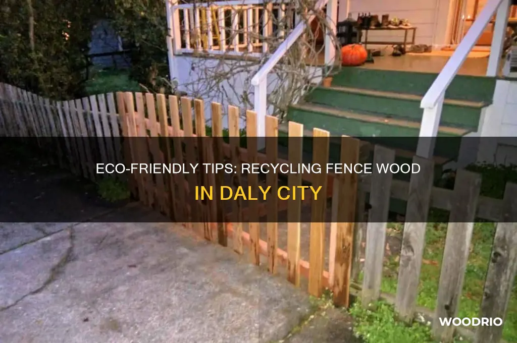 how do i recycle fence wood in daly city