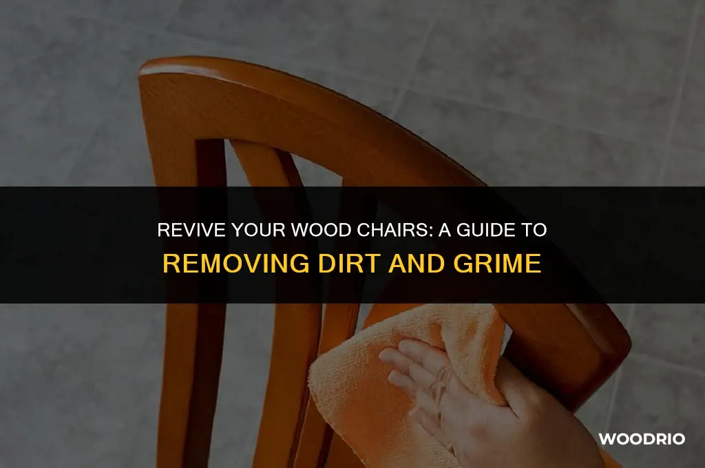 how do i remove dirt and grime from wood chairs