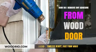 Efficiently Removing Dry Adhesive from Your Wooden Door: A Guide