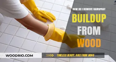 Effortless Solutions to Remove Hairspray Buildup from Wood Surfaces