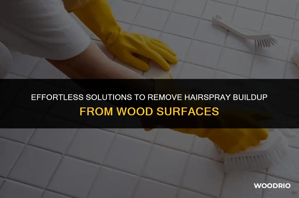 how do i remove hairspray buildup from wood