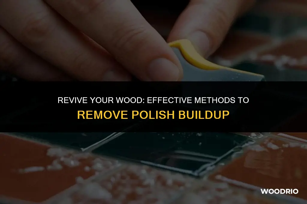 how do i remove polsh buildup on wood