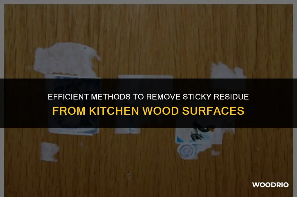 how do i remove sticky from wood in kitchen