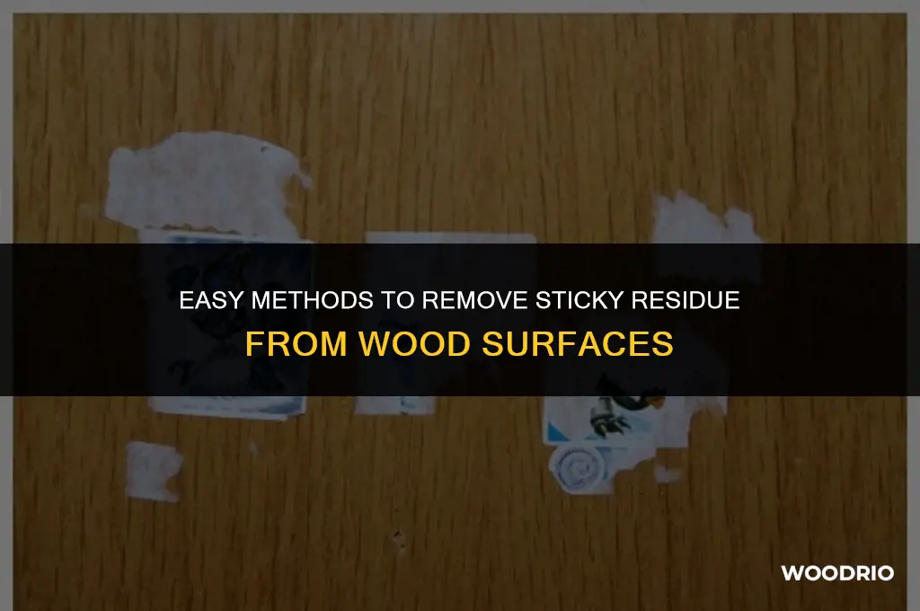 how do i remove sticky residue from wood