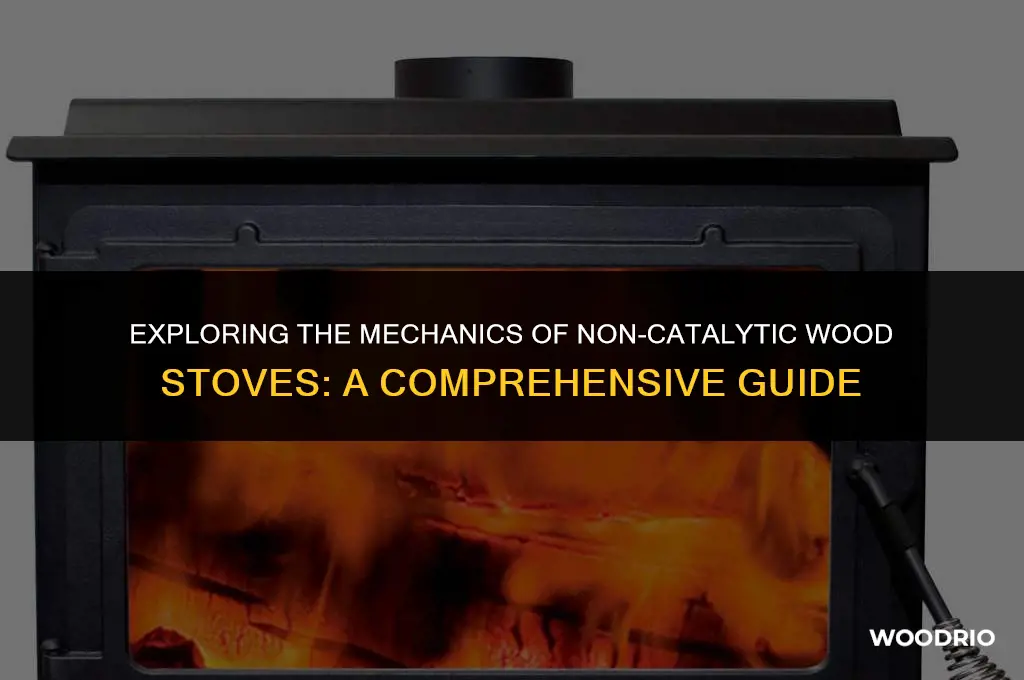 how do non-catalytic wood stoves work