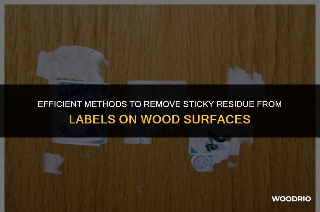 how do u remove sticky residue from label on wood