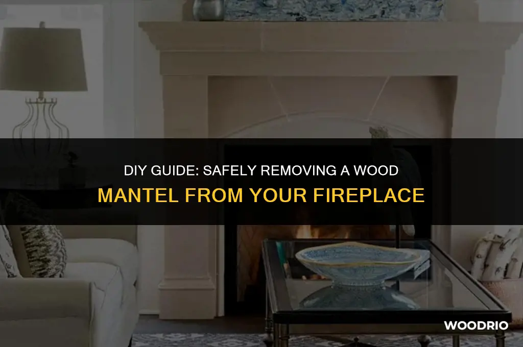 how do u remove wood mantel from fireplace