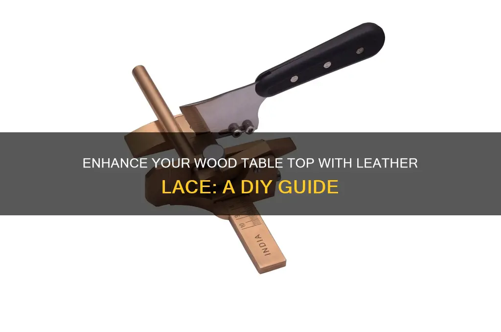 how do you apply leather lace to wood table top