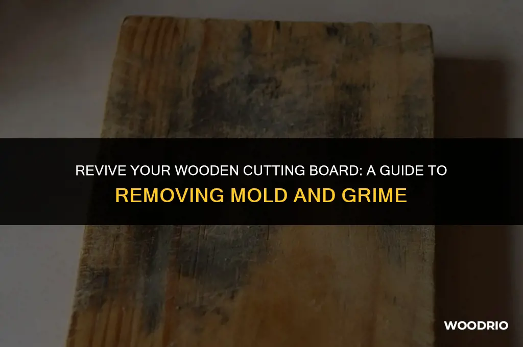 how do you clean a dirty moldy wooden cuttibg board