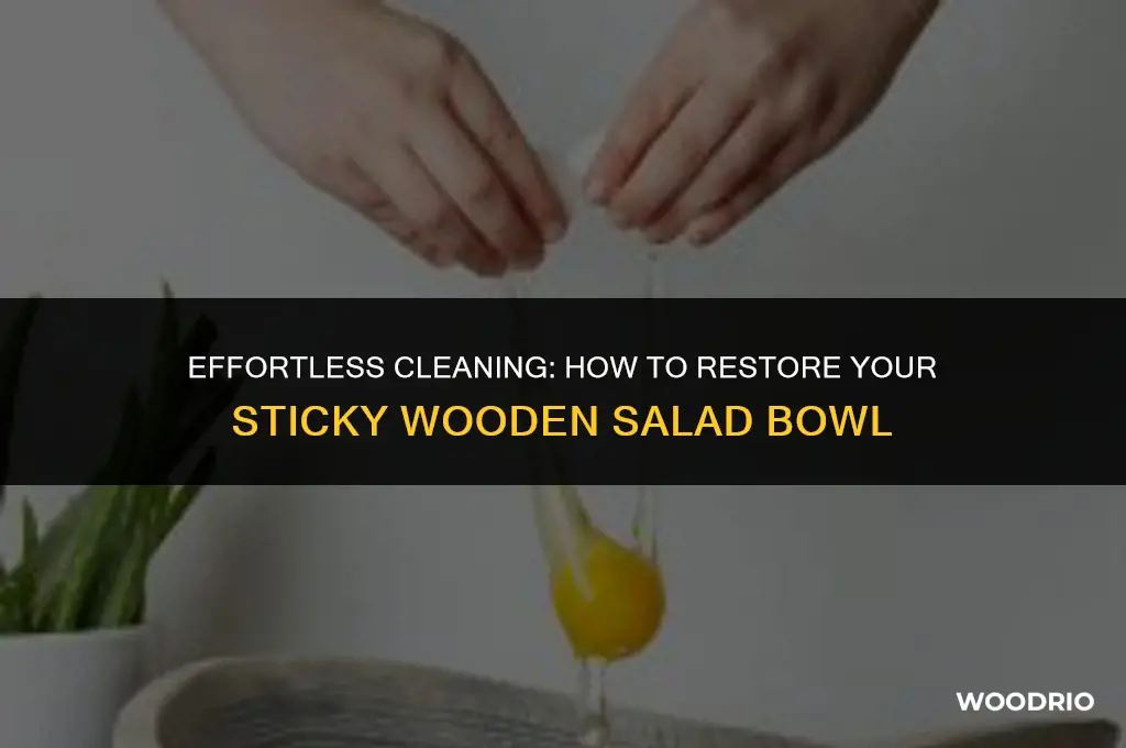 how do you clean a sticky wooden salad bowl