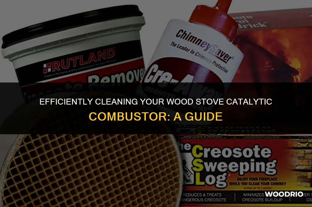how do you clean a wood stove catalytic combustor