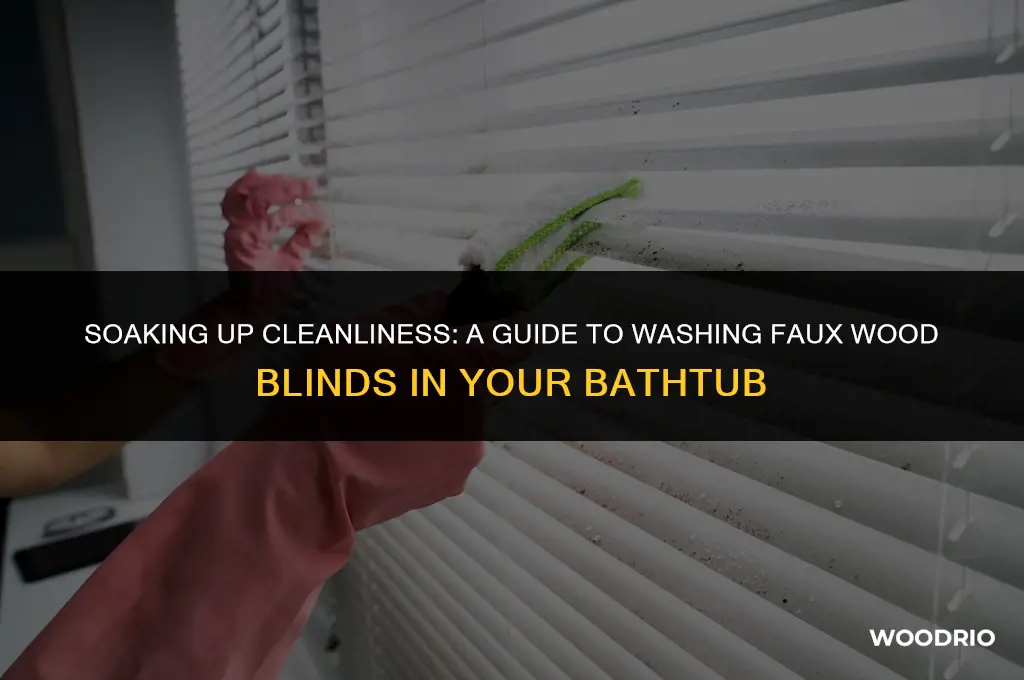 how do you clean faux wood blinds in a bathtub