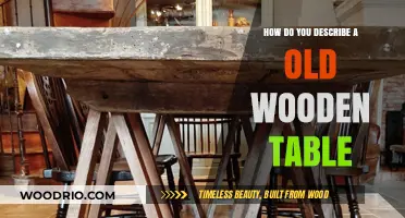 Timeless Charm: Describing the Beauty of an Old Wooden Table