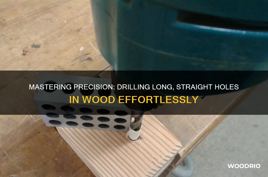 how do you drill long straight holes in wood
