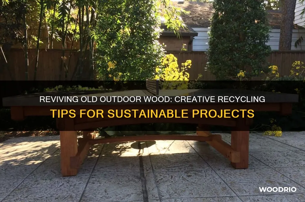 how do you recycle old outdoor wood