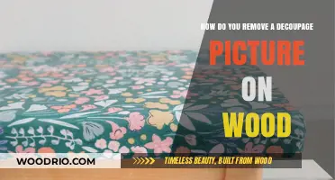 Effortlessly Remove Decoupage Pictures from Wood: A Step-by-Step Guide