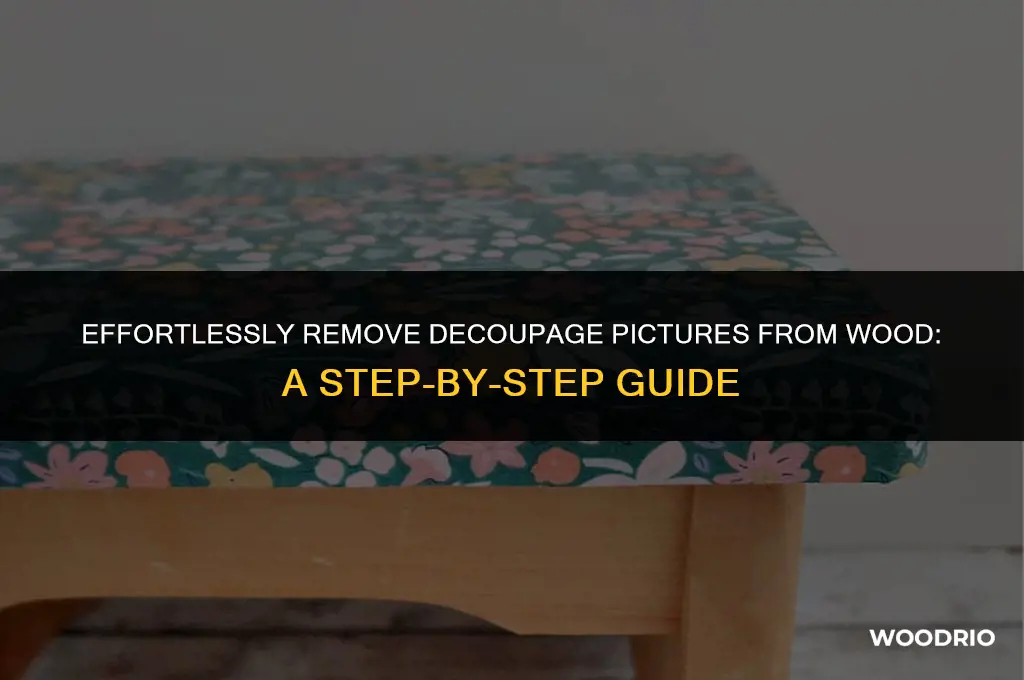 how do you remove a decoupage picture on wood