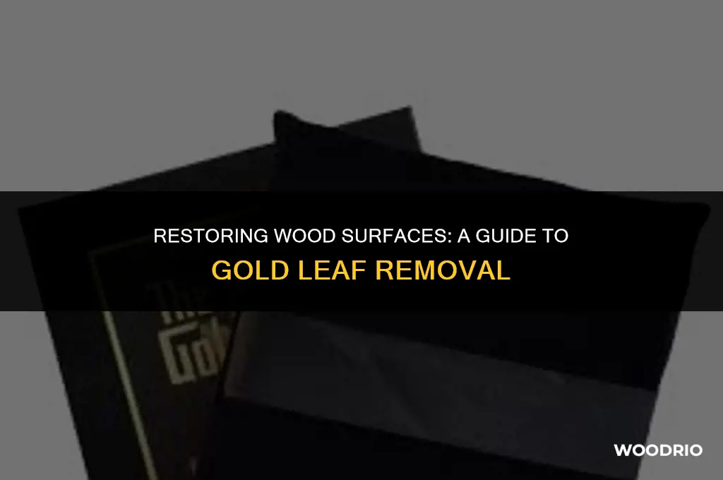 how do you remove gold leaf from wood