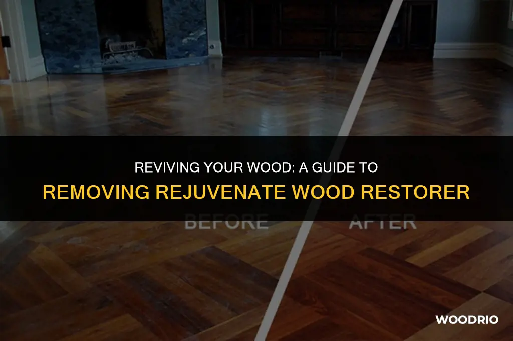 how do you remove rejuvenate wood restorer