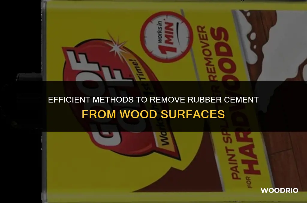 how do you remove rubber cement from wood
