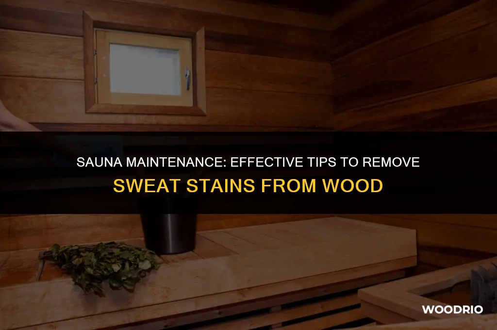how do you remove sweat stains from your wood sauna