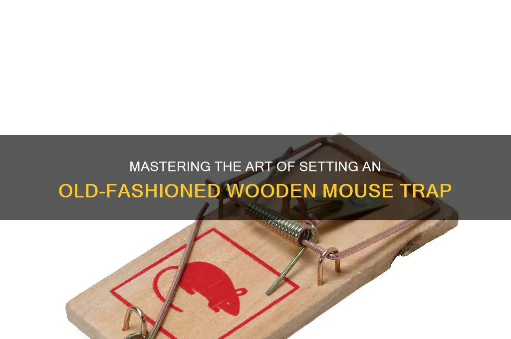 how do you set an old fashioned wooden mouse trap