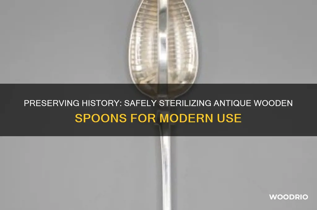 how do you sterilize old antique wooden spoons