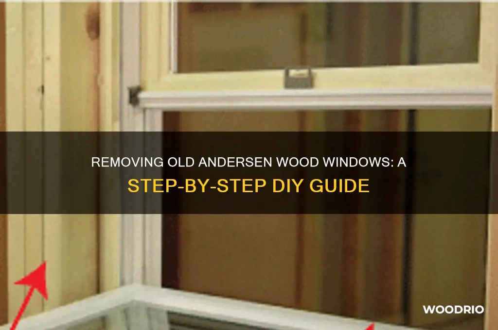 how do you take out an old anderson wood window