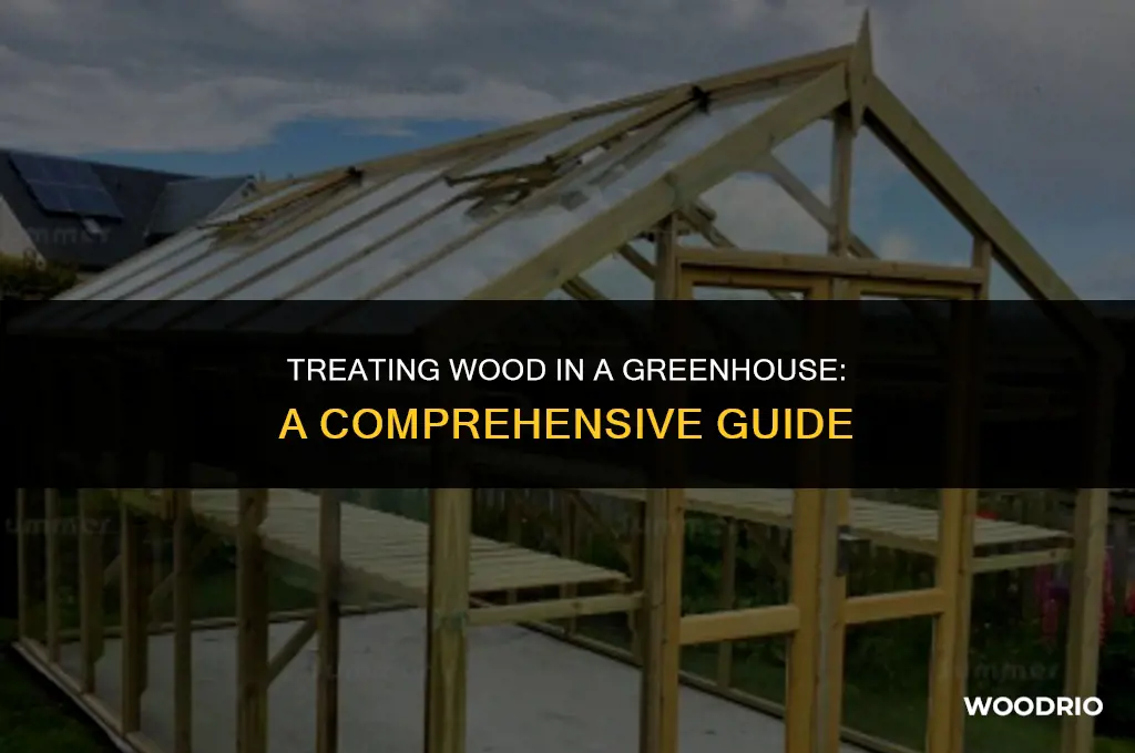 how do you treat wood inside a greenhouse