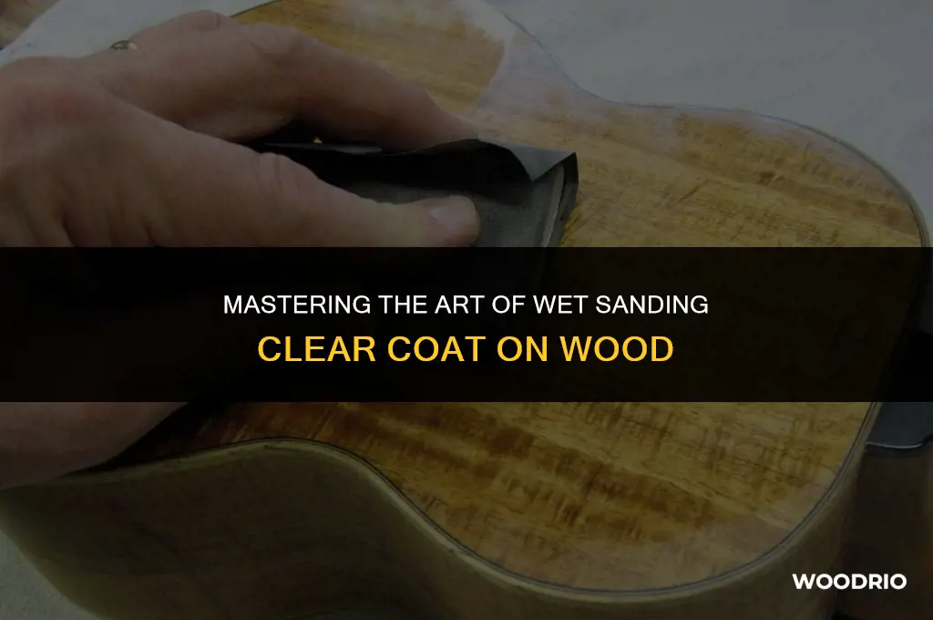 how do you wet sand clear coat on wood