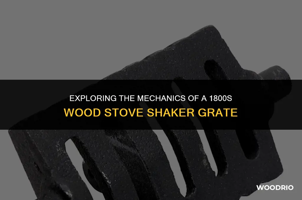 how does a 1800s wood stove shaker grate