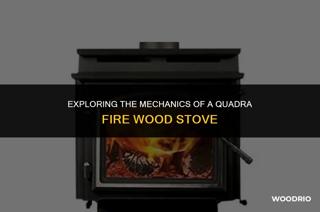 how does a quadra fire wood stove work