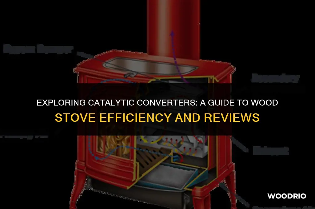 how does it work catalytic converter wood stove reviews