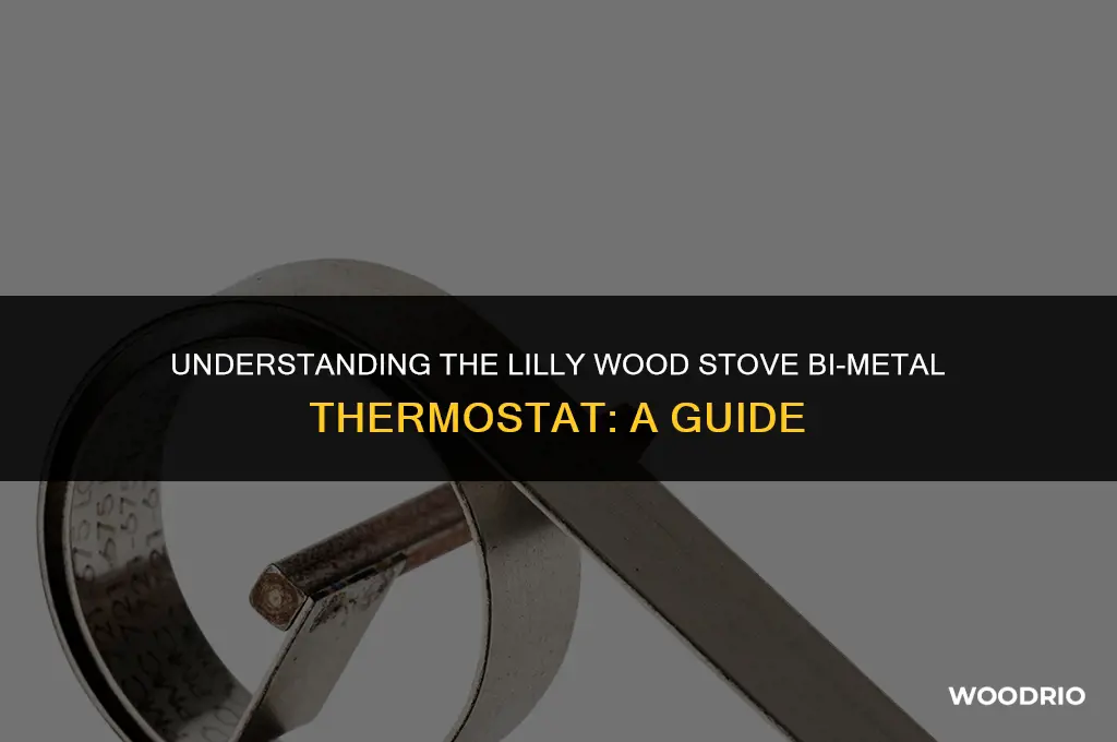 how does lilly wood stove bi metal thermostat work